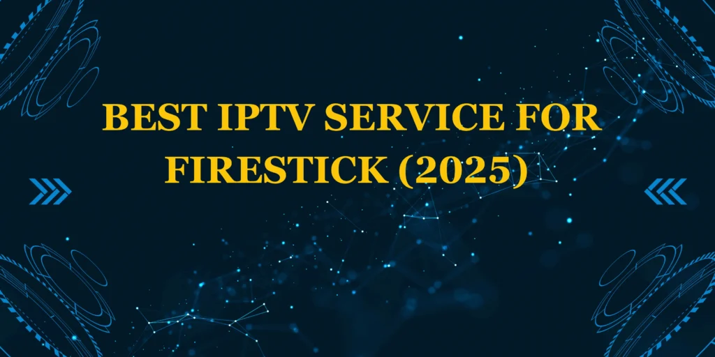 best IPTV service firestick