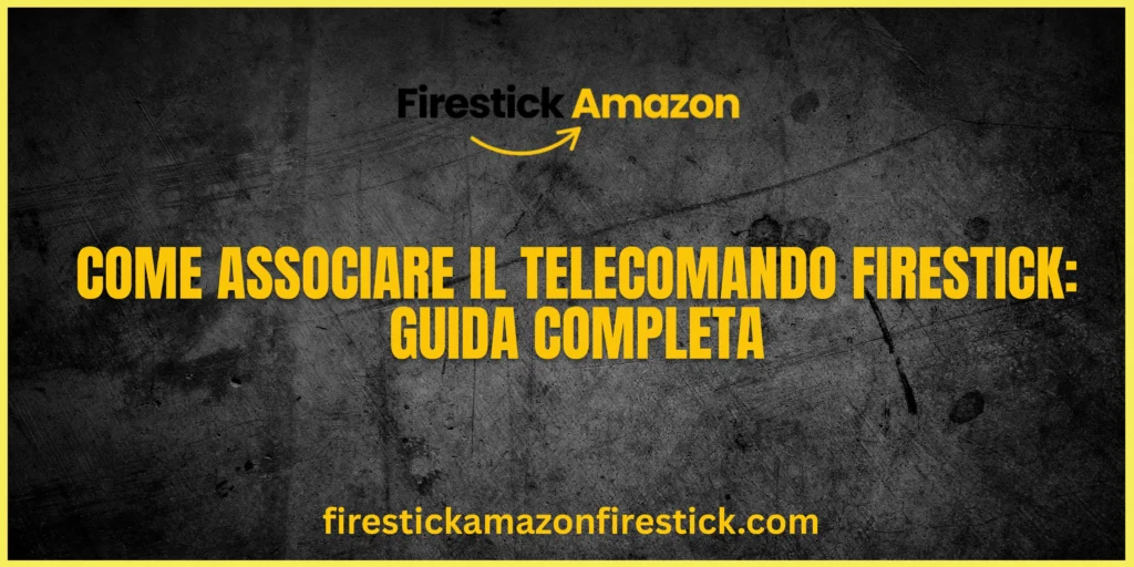Come Associare il Telecomando Firestick Guida Completa