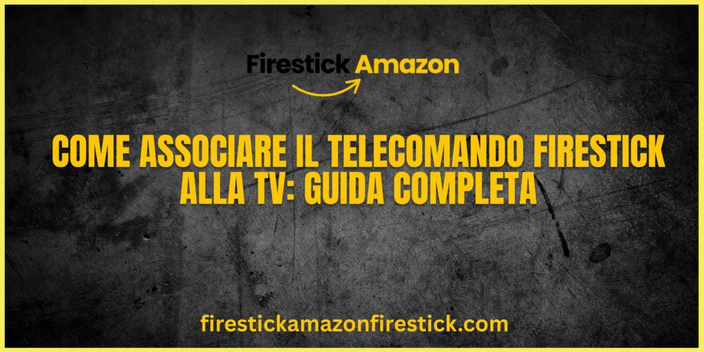 Come Associare il Telecomando Firestick alla TV Guida Completa
