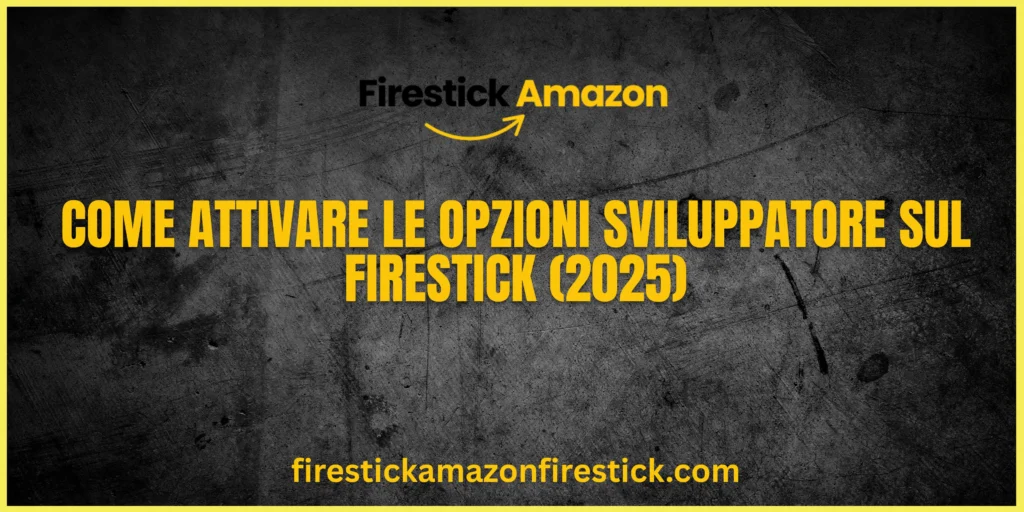 Come Attivare le Opzioni Sviluppatore sul Firestick (2025)