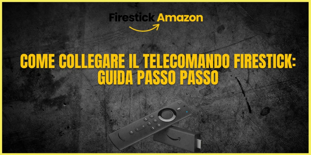 Come Collegare il Telecomando Firestick Guida Passo Passo