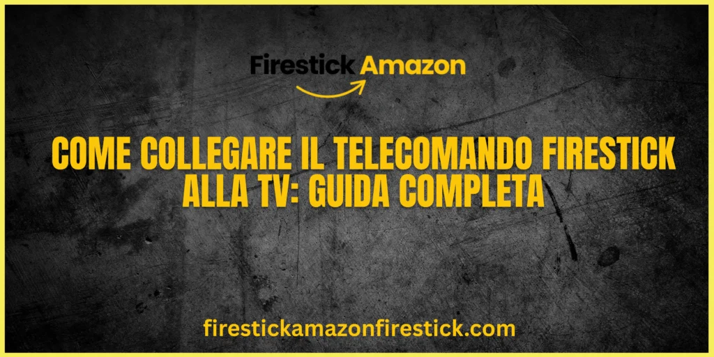 Come Collegare il Telecomando Firestick alla TV Guida Completa