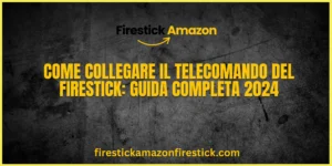 Come Collegare il Telecomando del Firestick Guida Completa 2024