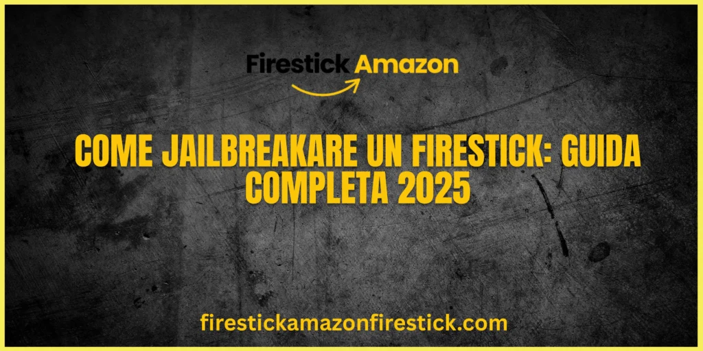 Come Jailbreakare un Firestick Guida Completa 2025 (1)