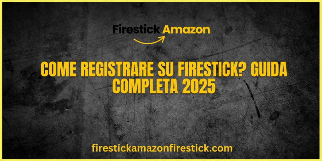 Come Registrare su Firestick Guida Completa 2025