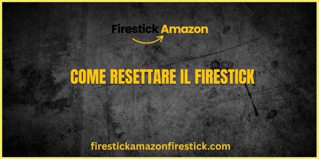 Come Resettare il Firestick La Guida Completa 2025 (1)