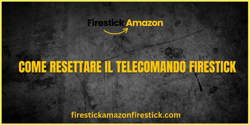 Come Resettare il Telecomando Firestick (1)