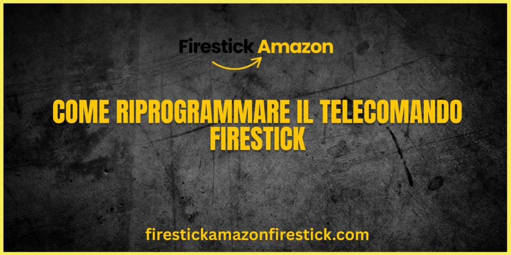 Come Riprogrammare il Telecomando Firestick (1)