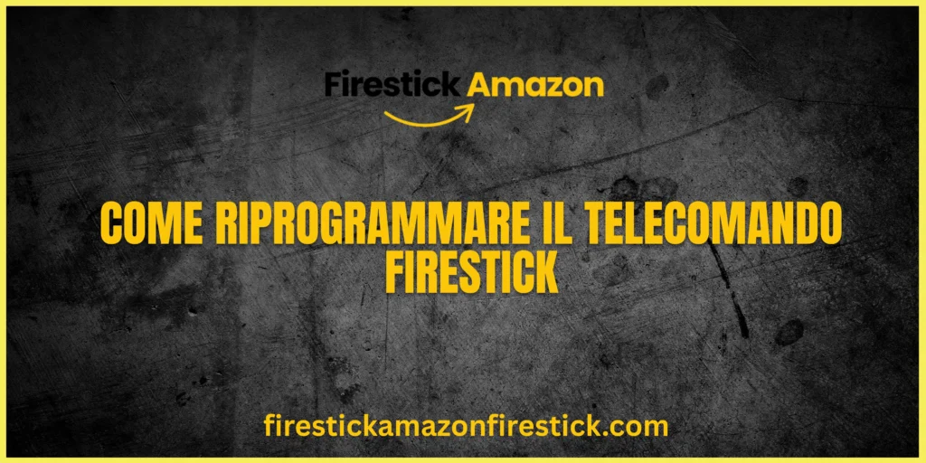 Come Riprogrammare il Telecomando Firestick