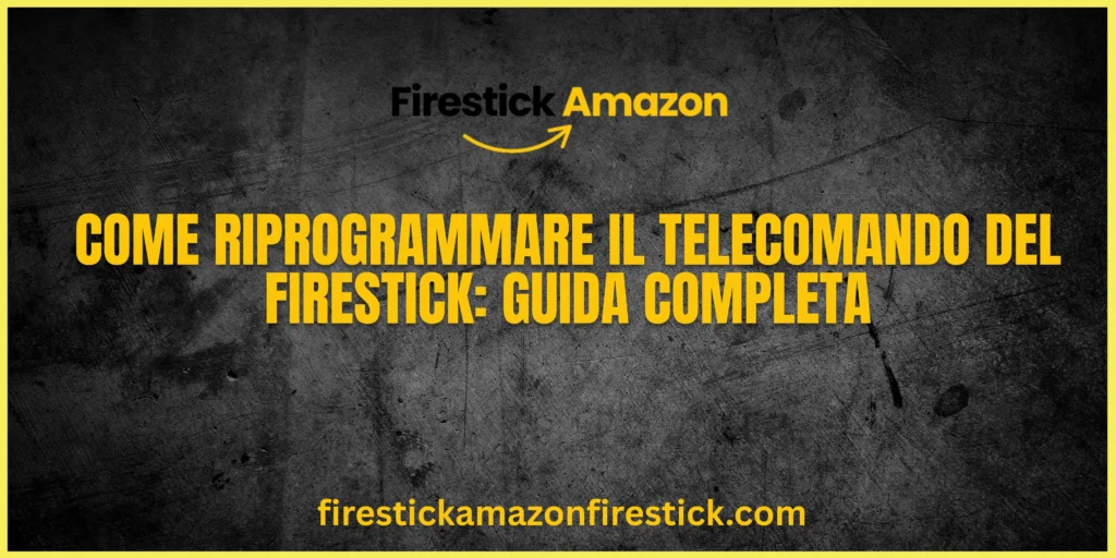 Come Riprogrammare il Telecomando del Firestick Guida Completa
