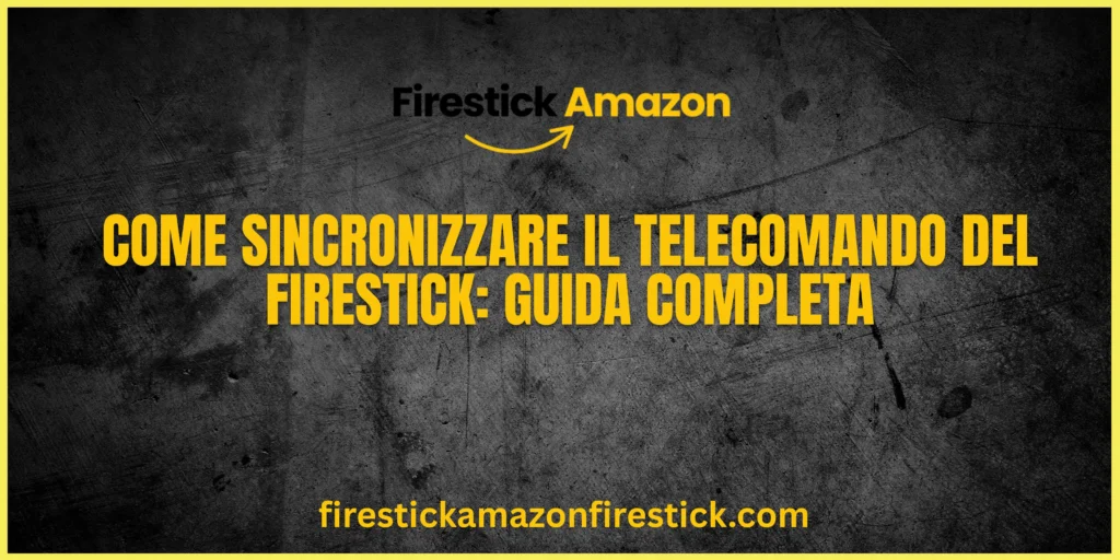Come Sincronizzare il Telecomando del Firestick Guida Completa