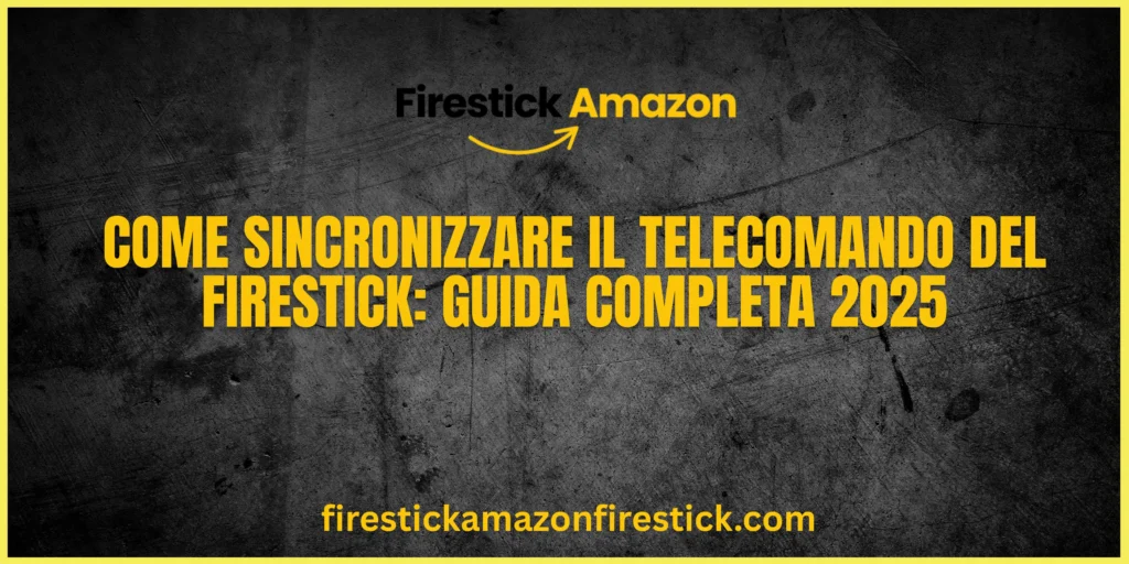 Come Sincronizzare il Telecomando del Firestick Guida Completa 2025 (1)