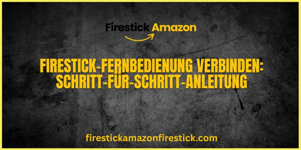 Firestick Fernbedienung verbinden Schritt für Schritt Anleitung