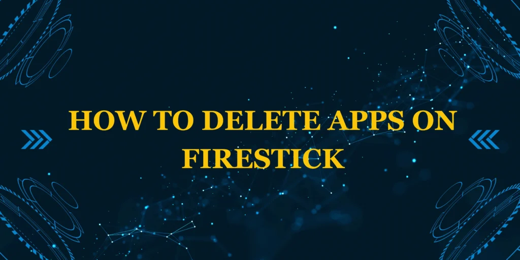 How to Delete Apps on Firestick
