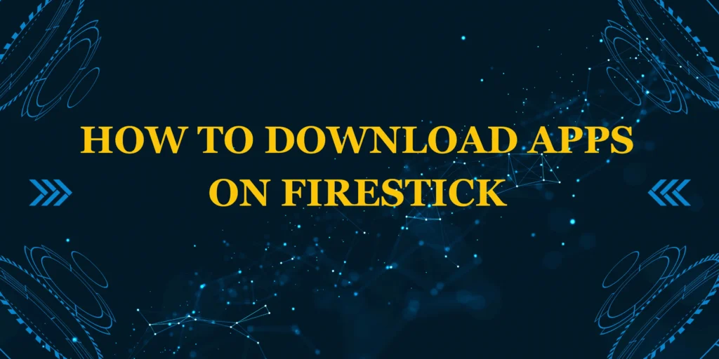 How to Download Apps on Firestick