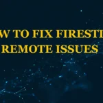 How to Fix Firestick Remote Issues
