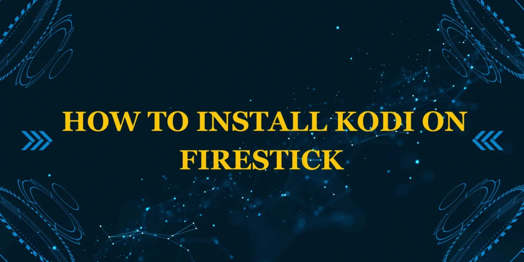 How to Install Kodi on Firestick