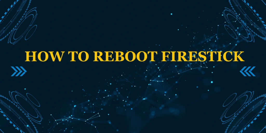 How to Reboot Firestick