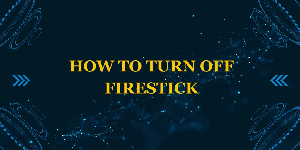 How to Turn Off Firestick
