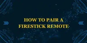 How to pair a Firestick remote
