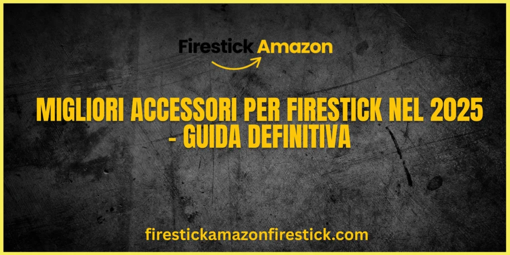 Migliori Accessori per Firestick nel 2025 – Guida Definitiva