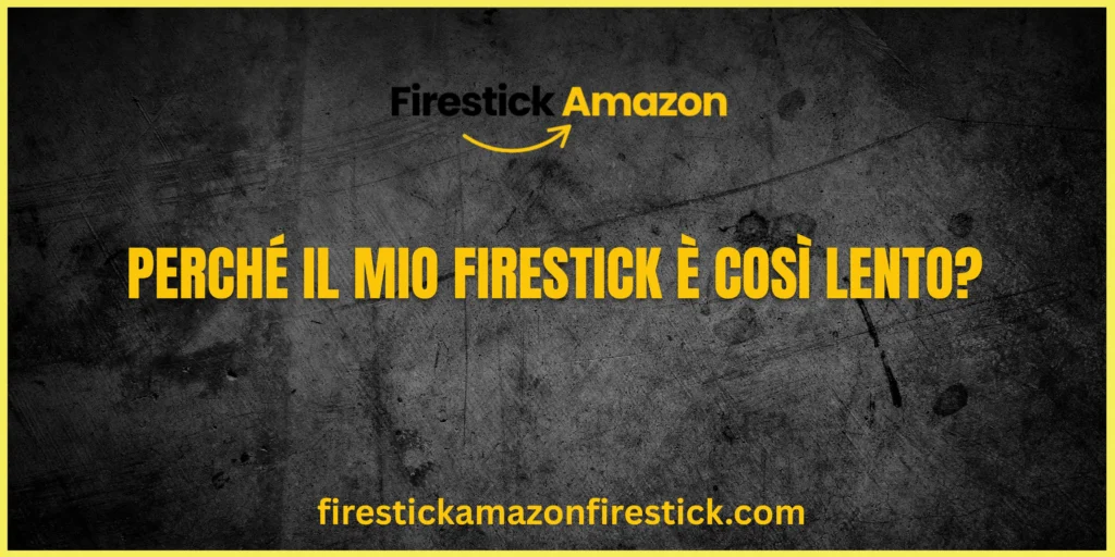 Perché il mio Firestick è così lento