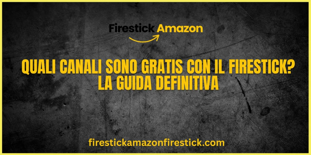 Quali Canali sono Gratis con il Firestick La Guida Definitiva