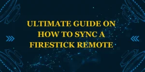 How Do I Sync a Firestick Remote?