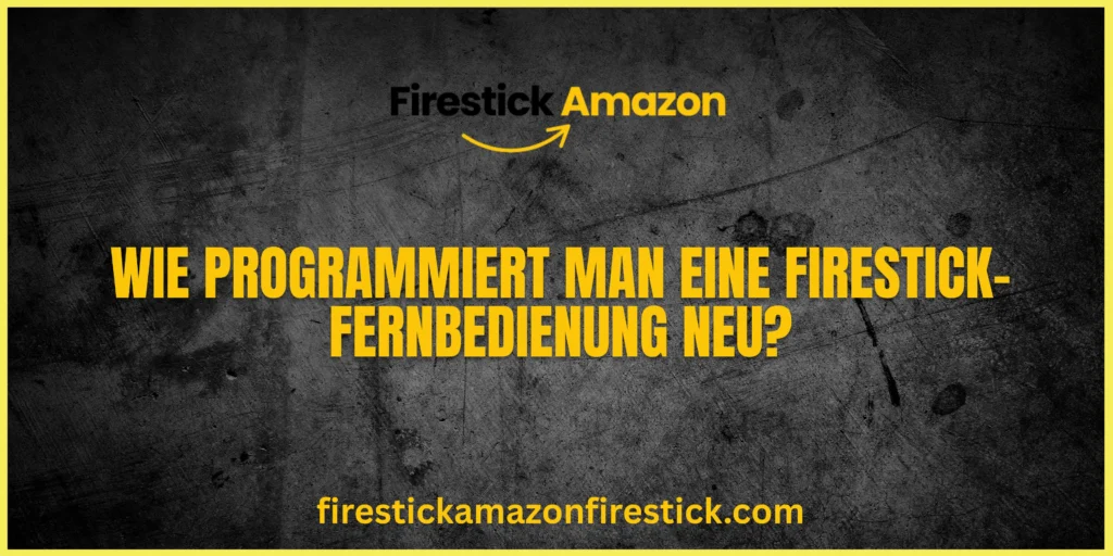 Wie programmiert man eine Firestick Fernbedienung neu