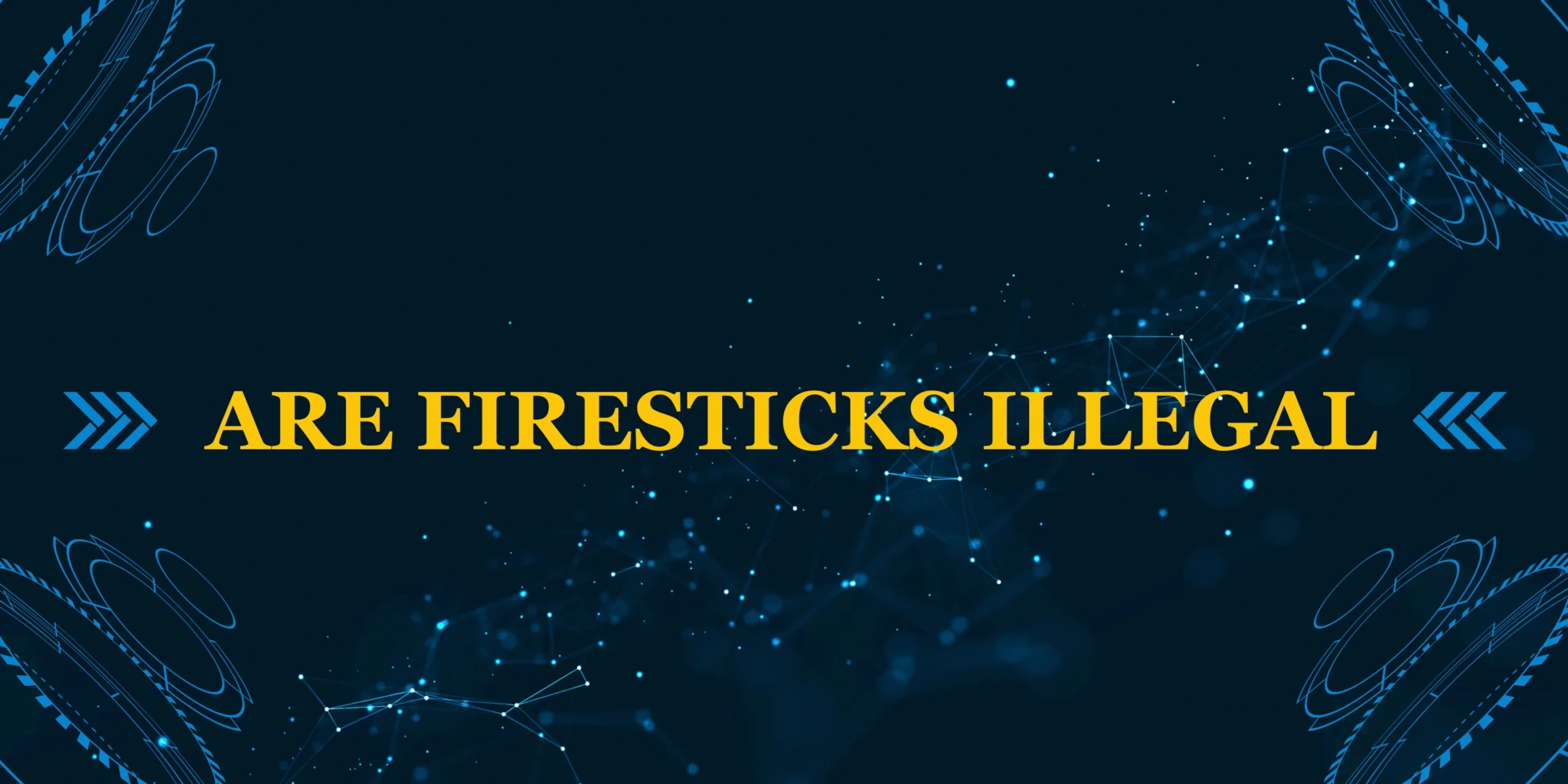 are firesticks illegal