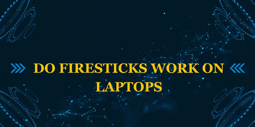 do firesticks work on laptops