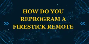 How do you reprogram a Firestick remote
