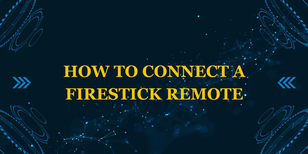 how to connect a Firestick remote