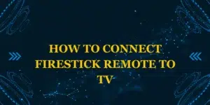 How to connect Firestick remote to TV