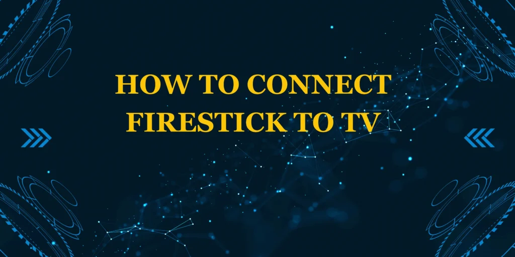 How to Connect Firestick to TV