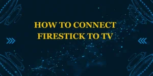 How to Connect Firestick to TV
