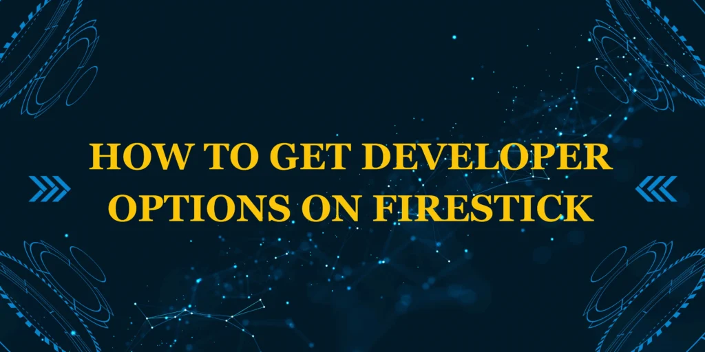 how to get developer options on firestick