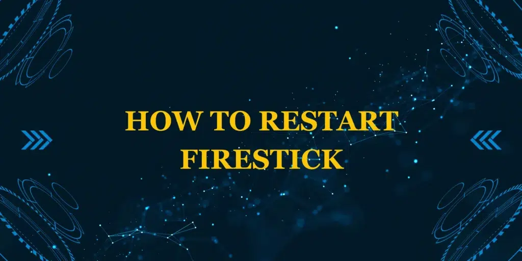 How to Restart Firestick: The Complete Troubleshooting Guide
