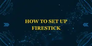 how to set up firestick