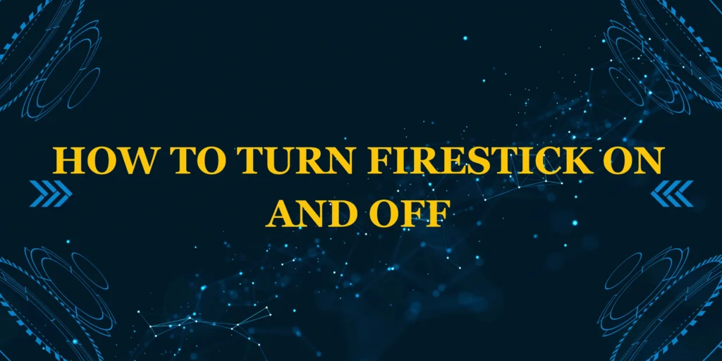 how to turn firestick on and off