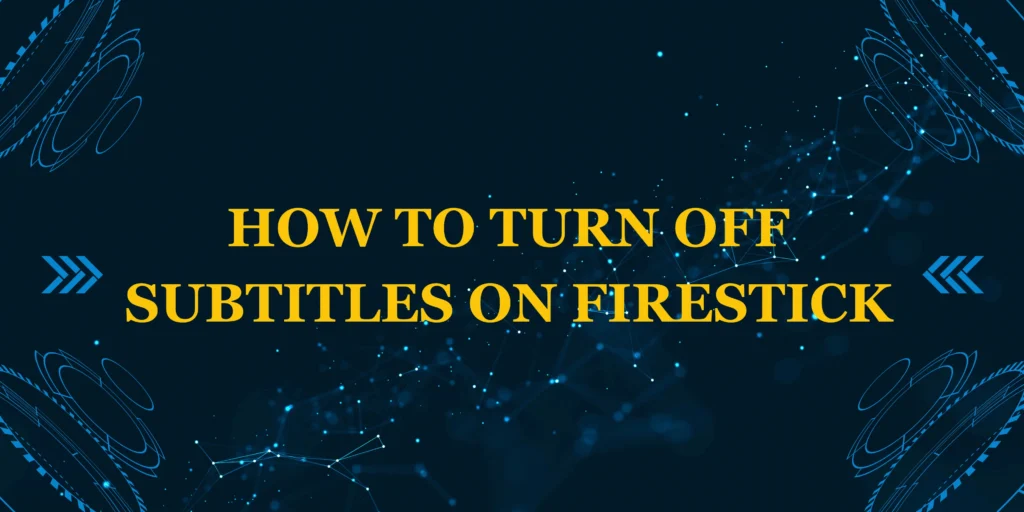 how to turn off subtitles on firestick