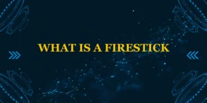 What is a Firestick