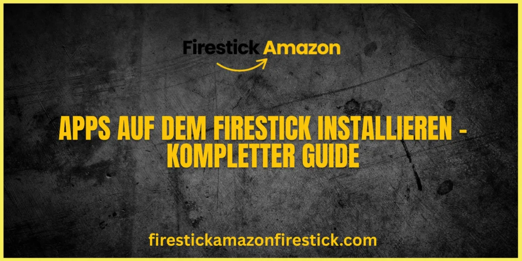 Apps auf dem Firestick installieren – Kompletter Guide