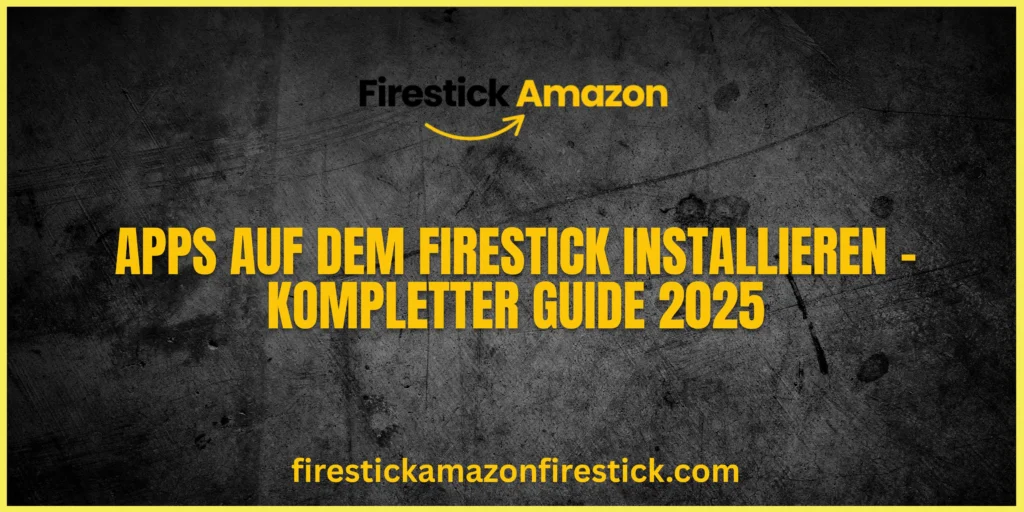 Apps auf dem Firestick installieren – Kompletter Guide 2025