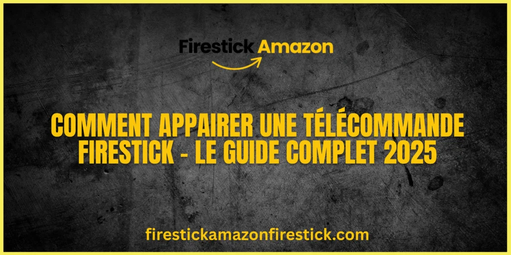 Comment Appairer une Télécommande Firestick – Le Guide Complet 2025