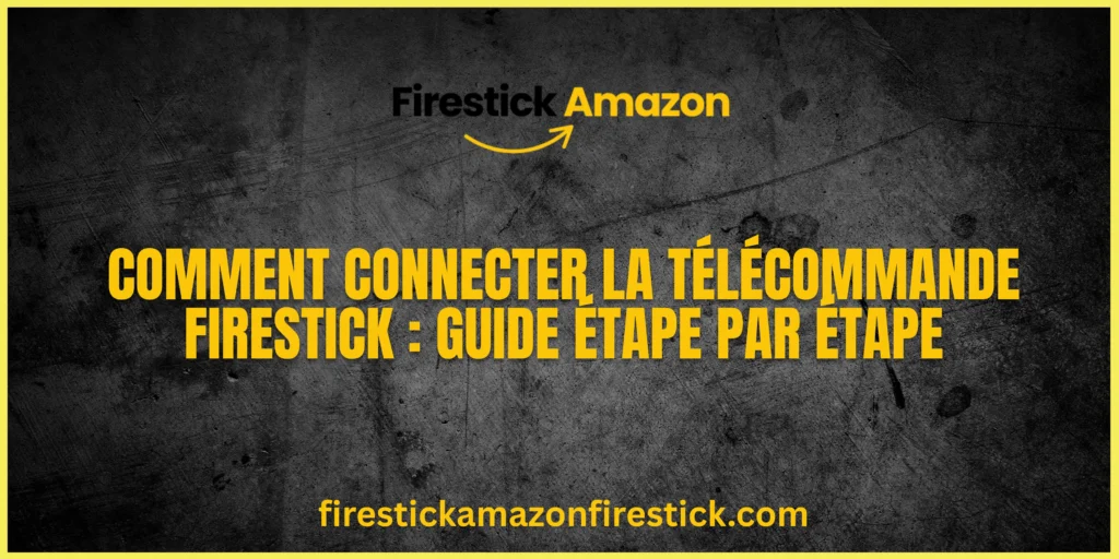 Comment Connecter la Télécommande Firestick Guide Étape par Étape