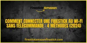 Comment Connecter une Firestick au Wi Fi Sans Télécommande 4 Méthodes (2024)