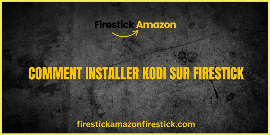 Comment Installer Kodi sur Firestick