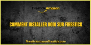Comment Installer Kodi sur Firestick