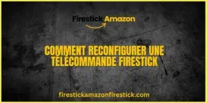 Comment Reconfigurer une Télécommande Firestick (1)